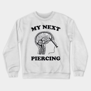 My Next Piercing Shirt Lobotomy Piercing Parlor Shirt Funny Meme Shirt Funny Gift Shirt Sarcastic Tee Iconic Funny Shirt Lobotomy Crewneck Sweatshirt